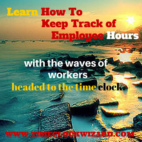 how to keep track of employee hours keep track of employee hours